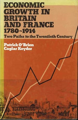 Seller image for Economic Growth in Britain and France, 1780-1914: Two Paths to the Twentieth Century for sale by Goulds Book Arcade, Sydney