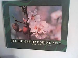 Seller image for Jegliches hat seine Zeit Glck- und Lebenswnsche for sale by ANTIQUARIAT FRDEBUCH Inh.Michael Simon