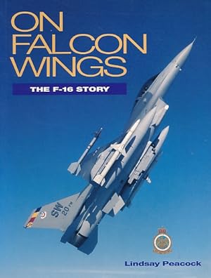 Imagen del vendedor de On Falcon Wings. The F-16 Story a la venta por Barter Books Ltd