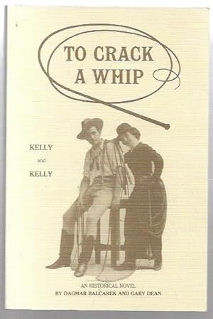 Seller image for To Crack A Whip The legend of Jack and Violet Kelly. for sale by City Basement Books