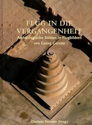Seller image for Flug in die Vergangenheit: Zu den archologischen Sttten der Menschheit for sale by Auf Buchfhlung