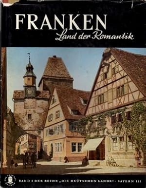 Franken Land der Romantik Die Deutschen Lande Eine Reihe der Umschau-Bücher Dritter Band: Bayern III
