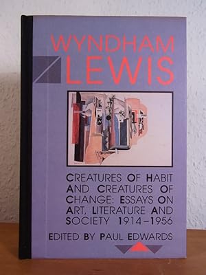 Creatures of Habit and Creatures of Change. Essays on Art, Literature and Society 1914 - 1956