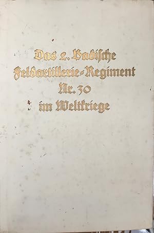 Das 2. Badische Feldartillerie-Regiment Nr. 30 im Weltkriege,