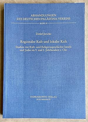 Regionaler Kult und lokaler Kult. Studien zur Kult- und Religionsgeschichte Israels und Judas im ...