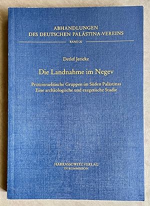 Die Landnahme im Negev. Protoisraelitische Gruppen im Süden Palästinas. Eine archäologische und e...