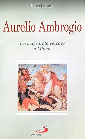 Bild des Verkufers fr Aurelio Ambrogio: un magistrato vescovo a Milano zum Verkauf von Librodifaccia