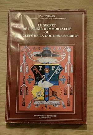 Le secret de l'élixir d'immortalité ou Les clefs de la doctrine secrète.