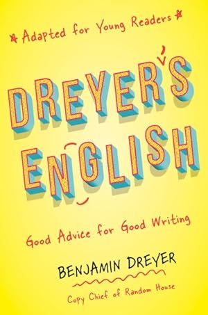 Seller image for Dreyer's English : Good Advice for Good Writing (Adapted for Young Readers) for sale by GreatBookPrices
