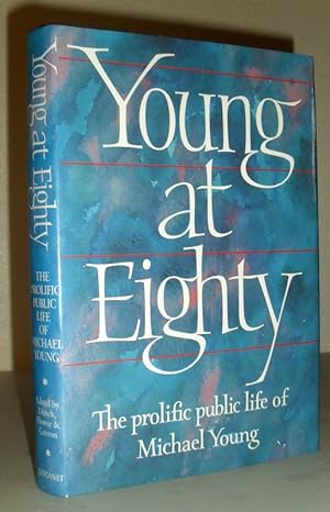 Young at Eighty - The Prolific Public Life of Michael Young