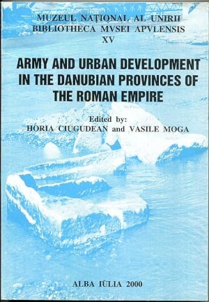 Army and Urban Development in the Danubian Provinces of the Roman Empire. Proceedings of the Inte...