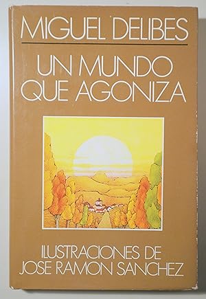 Imagen del vendedor de UN MUNDO QUE AGONIZA - Barcelona 1979 - Ilustrado - 1ª edición a la venta por Llibres del Mirall