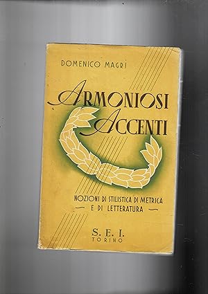 Image du vendeur pour Armoniosi accenti. Nozioni di stiliostica, di metrica e di letteratura con larga scelta di prose e poesie. mis en vente par Libreria Gull