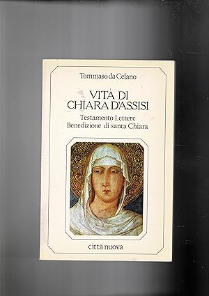 Bild des Verkufers fr Vita di Santa Chiara d'Assisi. Testamento lettere, benedizione di santa Chiara. zum Verkauf von Libreria Gull