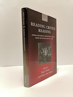 Bild des Verkufers fr Reading Critics Reading: Opera and Ballet Criticism in France from the Revolution to 1848 zum Verkauf von Henry Pordes Books Ltd