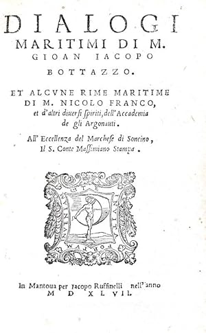 Dialogi maritimi di M. Gioan Iacopo Bottazzo. Et alcune rime maritime di M. Nicolo Franco et d'al...
