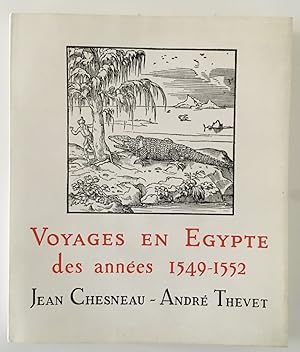 Voyages en Egypte des années 1549 - 1552 . Présentation et notes de Frank Lestringant