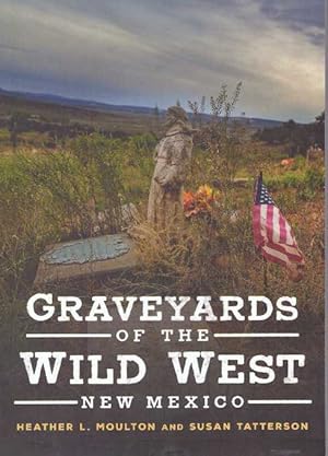 GRAVEYARDS OF THE WILD WEST: NEW MEXICO