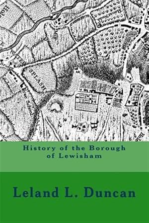 Immagine del venditore per History of the Borough of Lewisham venduto da GreatBookPrices