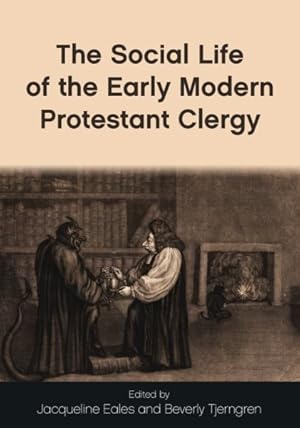 Image du vendeur pour Social Life of the Early Modern Protestant Clergy : Special Issue of the Journal of Religious History, Literature and Culture 2020 mis en vente par GreatBookPrices