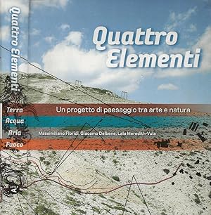 Immagine del venditore per Quattro Elementi Un progetto di paesaggio tra arte e natura venduto da Biblioteca di Babele