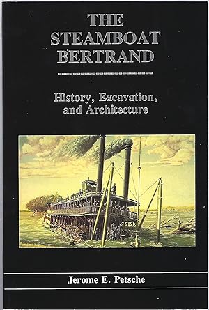 THE STEAMBOAT BERTRAND; HISTORY, EXCAVATION, AND ARCHITECTURE