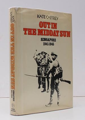 Seller image for Out in the Midday Sun. Singapore 1941-45. [First UK Edition.] BRIGHT, CLEAN COPY IN DUSTWRAPPER for sale by Island Books
