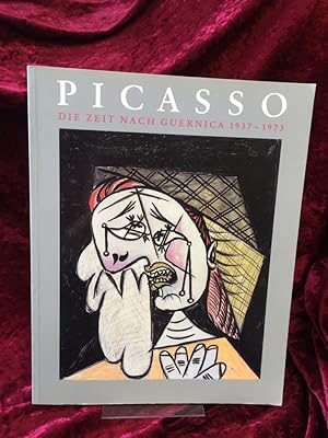 Picasso. Die Zeit nach Guernica 1937 - 1973. [anläßlich der von Heiner Bastian und Werner Spies o...