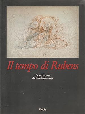 Seller image for Il tempo di Rubens - Disegni e stampe del Seicento fiammingo for sale by Messinissa libri