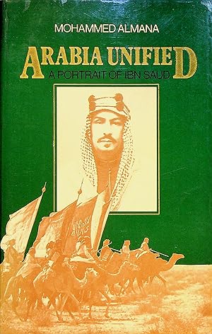 Seller image for Arabia Unified. A Portrait of Ibn Saud. for sale by FOLIOS LIMITED