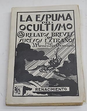 Seller image for LA ESPUMA DEL OCULTISMO. Trece relatos breves de sucesos extraos. for sale by Librera J. Cintas