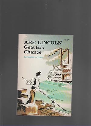 Seller image for ABE LINCOLN GETS HIS CHANCE for sale by The Reading Well Bookstore