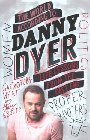 Seller image for World According to Danny Dyer : Life Lessons from the East End for sale by GreatBookPrices