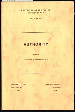 Authority. Frederick J. Adelmann, S.J., editor / Boston College Studies in Philosophy, Volume 3.