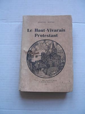 LE HAUT-VIVARAIS PROTESTANT : HISTOIRE DES EGLISES REFORMEES DE ALBOUSSIERE-CHAMPIS , BOFFRES ,CH...