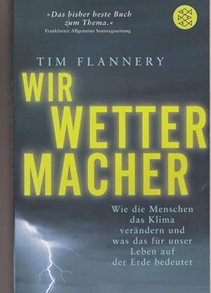 Bild des Verkufers fr Wir Wettermacher. Wie die Menschen das Klima verndern und was das fr unser Leben auf der Erde bedeutet. zum Verkauf von Ant. Abrechnungs- und Forstservice ISHGW