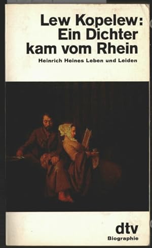 Ein Dichter kam vom Rhein : Heinrich Heines Leben und Leiden. Lew Kopelew. Aus d. Russ. von Helga...