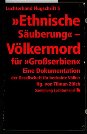 "Ethnische Säuberung" : Völkermord für "Grossserbien" ; eine Dokumentation der Gesellschaft für B...