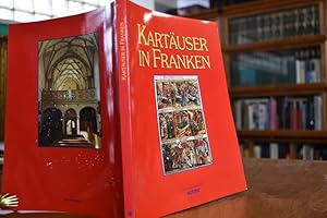 Kartäuser in Franken. Kirche, Kunst und Kultur in Franken Bd. 5