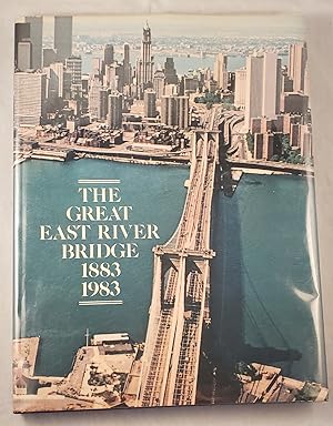 Bild des Verkufers fr The Great East River Bridge 1883 1983 zum Verkauf von WellRead Books A.B.A.A.