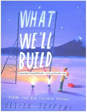 WHAT WE'LL BUILD, Plans For Our Future Together (signed)