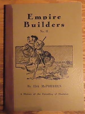 Imagen del vendedor de EMPIRE BUILDERS NO II A History of the Founding of Sheridan a la venta por Colorado Pioneer Books