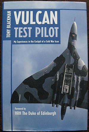 Imagen del vendedor de Vulcan Test Pilot by Tony Blackman. My experiences in the cockpit of the Cold War Icon. 2010 a la venta por Vintagestan Books