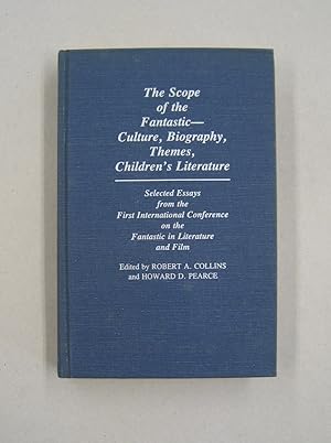 The Scope of the Fantastic - Culture, Biography, Themes, Children's Literature; Selected Essays f...