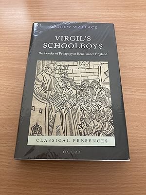 Virgil's Schoolboys: The Poetics of Pedagogy in Renaissance England (Classical Presences)
