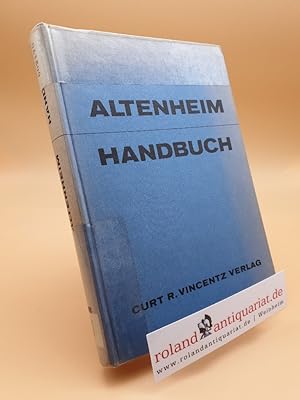 Altenheim-Handbuch / Hrsg. von F. Vincentz unter Mitarb. von .