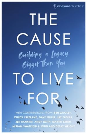 Imagen del vendedor de Cause to Live for : Building a Legacy Bigger Than You a la venta por GreatBookPrices