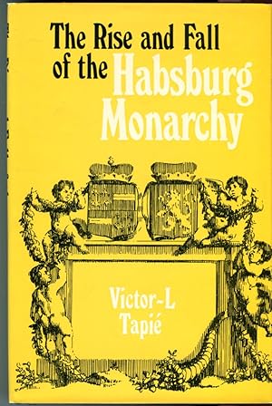 The Rise and Fall of the Habsburg Monarchy