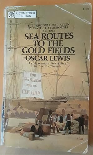 Sea Routes to the Gold Fields: The Migration by Water to California 1849-1852.