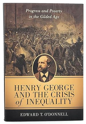 Henry George and the Crisis of Inequality: Progress and Poverty in the Gilded Age